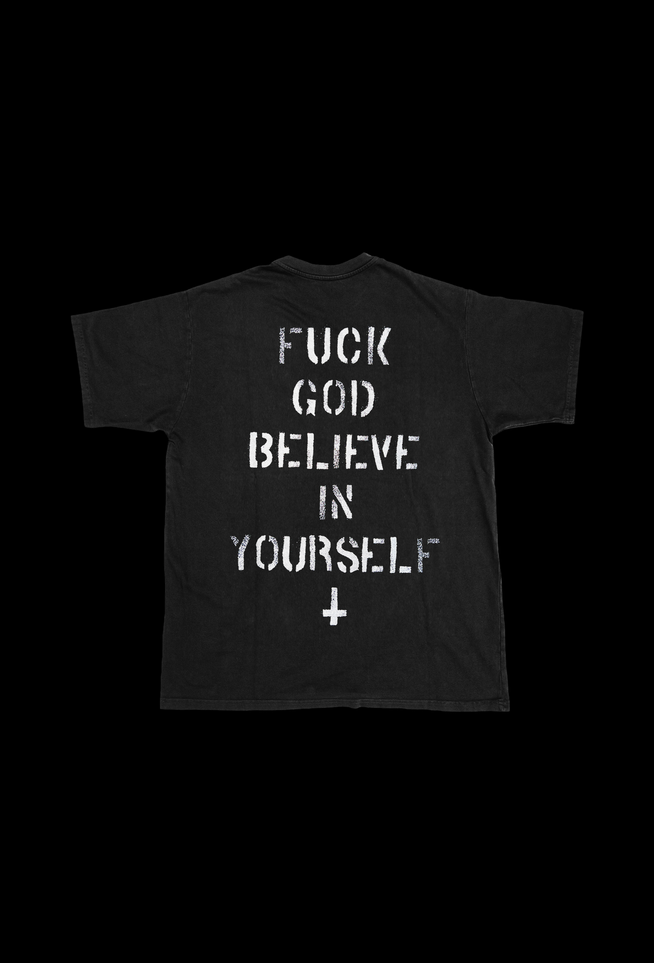 FUCK GOD BELIEVE IN YOURSELF T-SHIRT